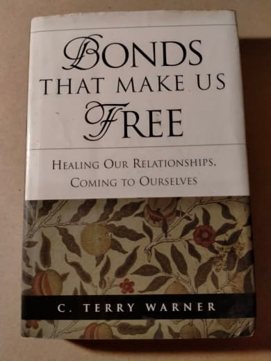 Bonds That Make Us Free: Healing Our Relationships, Coming to Ourselves